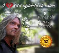 O miłości najpiękniej jak umiem 2CD. Autor: Krzysztof Cezary Buszman. SmakLiter.pl Okładka książki O miłości najpiękniej jak umiem 2CD
