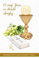 O mój Jezu w Hostii skryty. Pamiątka Komunii Św.. Autor:   Praca zbiorowa. SmakLiter.pl Okładka książki O mój Jezu w Hostii skryty. Pamiątka Komunii Św.