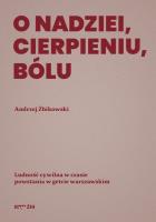 O nadziei, cierpieniu, bólu. Autor: Żbikowski Andrzej. SmakLiter.pl Okładka książki O nadziei, cierpieniu, bólu
