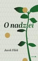 O nadziei. Autor: Jacek Filek. SmakLiter.pl Okładka książki O nadziei