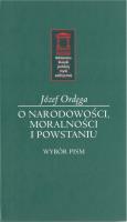 O narodowości, moralności i powstaniu. Autor: Józef Ordęga. SmakLiter.pl Okładka książki O narodowości, moralności i powstaniu