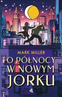 O północy w Nowym Jorku. Autor: Mark Miller. SmakLiter.pl Okładka książki O północy w Nowym Jorku