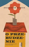 O przebudzenie. Artykuły, reportaże, przemówienia. Autor: Stanisław Dubois. SmakLiter.pl Okładka książki O przebudzenie. Artykuły, reportaże, przemówienia