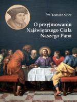 O przyjmowaniu Najświętszego Ciała Naszego Pana. Autor: Św. Tomasz Moore. SmakLiter.pl Okładka książki O przyjmowaniu Najświętszego Ciała Naszego Pana