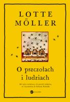 O pszczołach i ludziach. Autor: Möller Lotte. SmakLiter.pl Okładka książki O pszczołach i ludziach