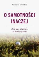 O samotności inaczej. Autor: Katarzyna Dziurdziuk. SmakLiter.pl Okładka książki O samotności inaczej