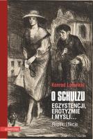 O Schulzu. Egzystencji, erotyzmie i myśli… Repliki i fikcje. Autor: Konrad Ludwicki. SmakLiter.pl Okładka książki O Schulzu. Egzystencji, erotyzmie i myśli… Repliki i fikcje
