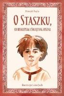 O Staszku co biskupem i świętym został. Autor: Henryk Bejda. SmakLiter.pl Okładka książki O Staszku co biskupem i świętym został