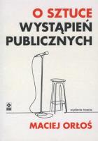 O sztuce wystąpień publicznych. Wyd. III. Autor: Orłoś Maciej. SmakLiter.pl Okładka książki O sztuce wystąpień publicznych. Wyd. III