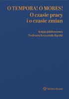 Okładka książki O tempora! O  mores! O czasie pracy i o czasie zmian. Księga jubileuszowa prof. Krzysztofa Rączki