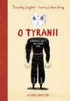 O tyranii. Dwadzieścia lekcji jak stawiać opór. Autor: Timothy Snyder, Nora Krug, Bartłomiej  Pietrzyk. SmakLiter.pl Okładka książki O tyranii. Dwadzieścia lekcji jak stawiać opór