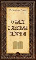 O walce z grzechami głównymi. Autor: Sudoł Stanisław. SmakLiter.pl Okładka książki O walce z grzechami głównymi