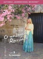 O ważnych Rzeczach cz.3 Ku jedności. Autor: Patrycja Hurlak. SmakLiter.pl Okładka książki O ważnych Rzeczach cz.3 Ku jedności