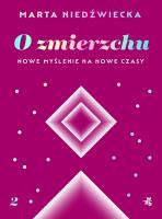 O zmierzchu Nowe myślenie na nowe czasy. Autor: Marta Niedźwiecka. SmakLiter.pl Okładka książki O zmierzchu Nowe myślenie na nowe czasy