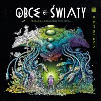 Obce światy. Pokoloruj kosmiczne królestwa. Autor: Kerby Rosanes. SmakLiter.pl Okładka książki Obce światy. Pokoloruj kosmiczne królestwa