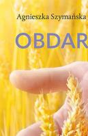 Obdarowani. Ojca Honorata (o)powieść o łasce. Autor: Agnieszka Szymańska CSNI. SmakLiter.pl Okładka książki Obdarowani. Ojca Honorata (o)powieść o łasce
