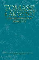 Objaśnienie Etyki. Księgi I-V. Autor: Tomasz z Akwinu. SmakLiter.pl Okładka książki Objaśnienie Etyki. Księgi I-V