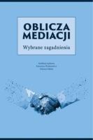 Oblicza mediacji. Wybrane zagadnienia. Autor:   Praca zbiorowa. SmakLiter.pl Okładka książki Oblicza mediacji. Wybrane zagadnienia