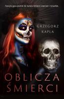 Oblicza śmierci - uszkodzone. Autor: Grzegorz Kapla. SmakLiter.pl Okładka książki Oblicza śmierci - uszkodzone