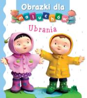 Obrazki dla maluchów. Ubrania wyd.2017. Autor: Nathalie Belineau. SmakLiter.pl Okładka książki Obrazki dla maluchów. Ubrania wyd.2017