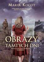 Obrazy tamtych dni. Autor: Maria Kocot. SmakLiter.pl Okładka książki Obrazy tamtych dni