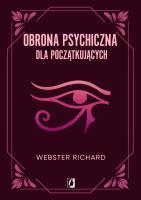Obrona psychiczna dla początkujących wyd. 2023. Autor: Richard Webster. SmakLiter.pl Okładka książki Obrona psychiczna dla początkujących wyd. 2023