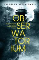 Obserwatorium. Autor: Jarosław Szczyżowski. SmakLiter.pl Okładka książki Obserwatorium