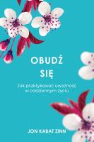 OBUDŹ SIĘ JAK PRAKTYKOWAĆ UWAŻNOŚĆ wyd. 2024. Autor: Jon Kabat-Zinn. SmakLiter.pl Okładka książki OBUDŹ SIĘ JAK PRAKTYKOWAĆ UWAŻNOŚĆ wyd. 2024
