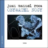 Obywatel nocy. Autor: Juan Manuel Roca. SmakLiter.pl Okładka książki Obywatel nocy