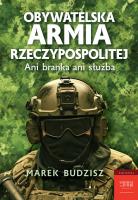 Obywatelska armia Rzeczypospolitej. Autor: Budzisz Marek. SmakLiter.pl Okładka książki Obywatelska armia Rzeczypospolitej