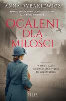 Ocaleni dla miłości. Autor: Rybakiewicz Anna. SmakLiter.pl Okładka książki Ocaleni dla miłości