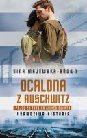 Ocalona z Auschwitz.Pójdę za Tobą na koniec świata. Autor: Majewska-Brown Nina. SmakLiter.pl Okładka książki Ocalona z Auschwitz.Pójdę za Tobą na koniec świata