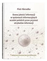 Ocena jakości informacji w systemach informacyjnych uczelni polskich przez pryzmat atrybutów informa. Autor: Nieradka Piotr. SmakLiter.pl Okładka książki Ocena jakości informacji w systemach informacyjnych uczelni polskich przez pryzmat atrybutów informa