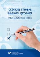 Ocenianie i pomiar biegłości językowej. Wybrane.... Autor: red. Danuta Gabryś-Barker, Ryszard Kalamarz. SmakLiter.pl Okładka książki Ocenianie i pomiar biegłości językowej. Wybrane...