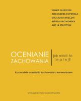 Ocenianie zachowania Jak robić to lepiej? Trzy modele oceniania zachowania z komentarzem. Autor: Jaskulska Sylwia, Dopierała Aleksandra, Mruczyk Michalina, Racinowska Renata, Staszczuk Alicja. SmakLiter.pl Okładka książki Ocenianie zachowania Jak robić to lepiej? Trzy modele oceniania zachowania z komentarzem
