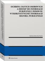 Ochrona danych osobowych a dostęp do informacji publicznej i ponowne wykorzystywanie informacji sektora publicznego. Autor: Sakowska-Baryła Marlena. SmakLiter.pl Okładka książki Ochrona danych osobowych a dostęp do informacji publicznej i ponowne wykorzystywanie informacji sektora publicznego