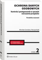 Ochrona danych osobowych. Kontrola i postępowanie w sprawie naruszenia przepisów. Poradnik ze wzorami. Autor: Gumularz Mirosław, Kozik Patrycja. SmakLiter.pl Okładka książki Ochrona danych osobowych. Kontrola i postępowanie w sprawie naruszenia przepisów. Poradnik ze wzorami