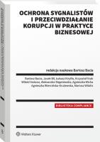 Ochrona sygnalistów i przeciwdziałanie korupcji w praktyce biznesowej. Autor: Agnieszka Wiercińska-Krużewska, Srokosz Witold, Aleksandra Stępniewska, Agnieszka Wicha, Mariusz Witalis, Bacia Bartosz, Krzysztof Krak, Jacek Bil, Łukasz Kiryłło. SmakLiter.pl Okładka książki Ochrona sygnalistów i przeciwdziałanie korupcji w praktyce biznesowej