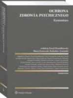 Ochrona zdrowia psychicznego. Komentarz. Autor: Drembkowski Paweł, Kmieciak Błażej, Dziergawka Anna, Tymiński Radosław, Grzegorz Krysztofiuk, Radosław Florek, Ireneusz Jelonek, Marcin Kluś, Karolina Komarnicka-Boberska, Kowalski Grzegorz, Krakowiak Damian, Tomasz Kuźma, Anna Lisowska, Marcinkowska Dorota, Dominik Miedziak, Patrycja Pajor, Aleksandra Powierża, Eugeniusz Sobejko, Witold Sobejko, Beata Turzańska-Szacoń, Edyta Wasilewska, Magdalena Dmuch, Karolina Podsiadły-Gęsikowska, Marcin Smyczek, Mariusz Ulman, Grzegorz Wymysłowski. SmakLiter.pl Okładka książki Ochrona zdrowia psychicznego. Komentarz