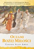 Oczami Bożej miłości wyd. 2. Autor: Ames Carver Alan. SmakLiter.pl Okładka książki Oczami Bożej miłości wyd. 2