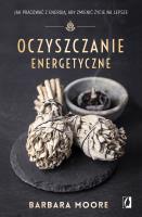 Oczyszczanie energetyczne. Autor: Barbara Moore. SmakLiter.pl Okładka książki Oczyszczanie energetyczne