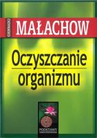 Oczyszczanie organizmu (wyd. 2022). Autor: Małachow Gienadij. SmakLiter.pl Okładka książki Oczyszczanie organizmu (wyd. 2022)