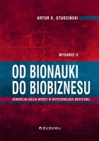 Okładka książki Od bionauki do biobiznesu. Komercjalizacja wiedzy w biotechnologii medycznej (wyd. II)