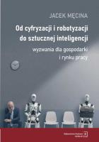 Okładka książki Od cyfryzacji i robotyzacji do sztucznej inteligencji. Wyzwania dla gospodarki i rynku pracy