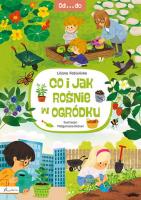 Od...do. Co i jak rośnie w ogródku. Autor: Fabisińska Liliana. SmakLiter.pl Okładka książki Od...do. Co i jak rośnie w ogródku