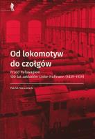 Od lokomotyw do czołgów. Autor: Starczewski Patrick. SmakLiter.pl Okładka książki Od lokomotyw do czołgów