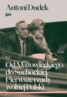 Od Mazowieckiego do Suchockiej. Pierwsze rządy wolnej Polski wyd. 2024. Autor: Dudek Antoni. SmakLiter.pl Okładka książki Od Mazowieckiego do Suchockiej. Pierwsze rządy wolnej Polski wyd. 2024