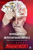 Od psychomagii do psychotranscendencji. Autor: Alejandro Jodorowsky. SmakLiter.pl Okładka książki Od psychomagii do psychotranscendencji