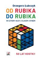 Od Rubika do Rubika. W cztery oczy z ojcem i synem. Autor: Łubczyk Grzegorz. SmakLiter.pl Okładka książki Od Rubika do Rubika. W cztery oczy z ojcem i synem