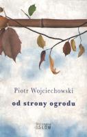 Od strony ogrodu. Autor: Wojciechowski Piotr. SmakLiter.pl Okładka książki Od strony ogrodu